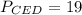 P_{CED}=19