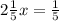 2\frac{1}{5}x= \frac{1}{5}