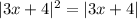 |3x+4|^2=|3x+4|