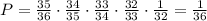 P= \frac{35}{36}\cdot \frac{34}{35}\cdot \frac{33}{34}\cdot \frac{32}{33}\cdot \frac{1}{32}= \frac{1}{36}