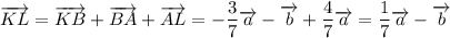 \displaystyle \overrightarrow{KL} =\overrightarrow{KB} +\overrightarrow{BA}+ \overrightarrow {AL} = -\frac 3 7 \overrightarrow a - \overrightarrow b + \frac 4 7 \overrightarrow a = \frac 1 7 \overrightarrow a - \overrightarrow b