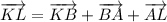 \displaystyle \overrightarrow{KL} =\overrightarrow{KB} +\overrightarrow{BA}+ \overrightarrow {AL}