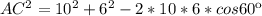 AC^2=10^2+6^2-2*10*6*cos60к