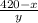 \frac{420-x}y