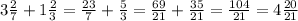 3 \frac{2}{7}+1 \frac{2}{3}= \frac{23}{7}+ \frac{5}{3}= \frac{69}{21}+ \frac{35}{21}= \frac{104}{21}=4 \frac{20}{21}