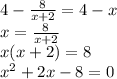 4-\frac{8}{x+2} = 4 - x\\x = \frac{8}{x+2 }\\x(x+2)=8\\x^2+2x-8 = 0