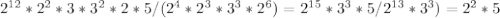 2 ^{12} *2^2*3*3^2*2*5/(2^4*2^3*3^3*2^6)=2 ^{15} *3^3*5/2 ^{13} *3^3)=2^2*5