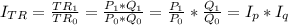 I_{TR}=\frac{TR_1}{TR_0}=\frac{P_1*Q_1}{P_0*Q_0}=\frac{P_1}{P_0} * \frac{Q_1}{Q_0}=I_p*I_q