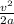 \frac{ v^{2} }{2a}