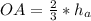 OA= \frac{2}{3}* h_{a}