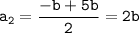 \displaystyle\tt a_2=\frac{-b+5b}{2}=2b