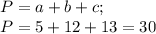 P=a+b+c;\\P= 5+12+13 = 30