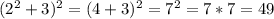 (2^2+3)^2= (4+3)^2 = 7^2 = 7*7 = 49