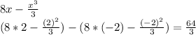 8x-\frac{x^{3}}{3} \\(8*2-\frac{(2)^{2}}{3})-(8*(-2)-\frac{(-2)^{2}}{3})=\frac{64}{3}