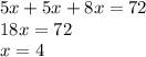 5x+5x+8x=72 \\ &#10;18x=72 \\ &#10;x=4