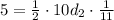 5=\frac{1}{2} \cdot 10d_2\cdot \frac{1}{11}