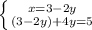 \left \{ {{x=3-2y} \atop {(3-2y)+4y=5}} \right.