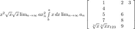 x^{2} \sqrt{x} \sqrt{x} \lim_{n \to \infty} a x^{2} _n \int\limits^a_b {x} \, dx \lim_{n \to \infty} a_n \left[\begin{array}{ccc}1&2&3\\4& \\ 5&6\\7&8 \\ \sqrt[n]{x} \sqrt[n]{x} x_{123} &9\end{array}\right]