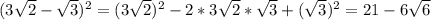 (3\sqrt{2}-\sqrt{3})^2=(3\sqrt{2})^2-2*3\sqrt{2}*\sqrt{3}+(\sqrt{3})^2=21-6\sqrt{6}