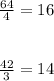 \frac{64}{4} = 16 \\ \\ \\ \frac{42}{3} = 14 \\