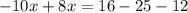 -10x+8x=16-25-12