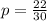 p=\frac{22}{30}