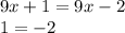 9x+1=9x-2\\1=-2