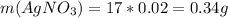 m(AgNO_3)=17*0.02=0.34g