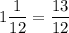 \displaystyle 1 \frac{1}{12} = \frac{13}{12}