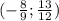 (-\frac{8}{9} ; \frac{13}{12} )