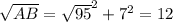 \sqrt{AB} = \sqrt{95}^2+7^2 = 12