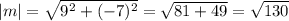 |m|=\sqrt{9^2+(-7)^2}=\sqrt{81+49}=\sqrt{130}