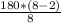 \frac{180*(8-2)}{8}