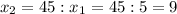 x_2=45:x_1=45:5=9