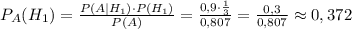 P_A(H_1)=\frac{P(A|H_1)\cdot P(H_1)}{P(A)}=\frac{0,9\cdot\frac13}{0,807}=\frac{0,3}{0,807}\approx0,372