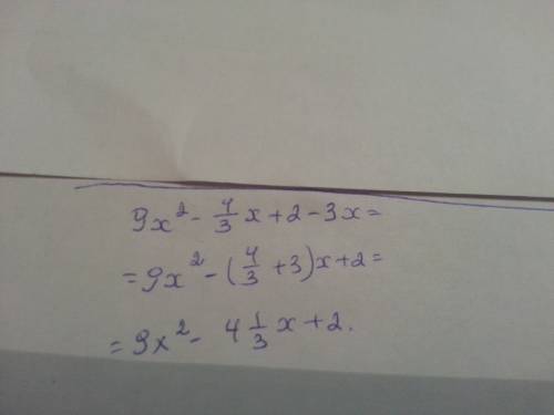 Найдите значение выражения 9x^2-4/3x+2 -3x