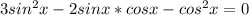 3sin^2x-2sinx*cosx-cos^2x=0