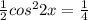 \frac{1}{2}cos^22x= \frac{1}{4}