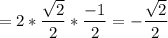 \displaystyle=2* \frac{ \sqrt{2}}{2} *\frac{-1}{2}= - \frac{ \sqrt{2}}{2}