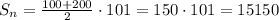 S_n = \frac{100 + 200}{2}\cdot 101 = 150\cdot101 = 15150