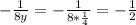 - \frac{1}{8y}=- \frac{1}{8* \frac{1}{4}}=- \frac{1}{2}