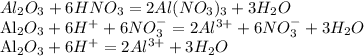 Al_{2}O_{3} + 6HNO_{3} = 2Al(NO_{3})_{3} + 3H_{2}O&#10;&#10;Al_{2}O_{3} + 6H^{+} + 6NO_{3}^{-} = 2Al^{3+} + 6NO_{3}^{-} + 3H_{2}O&#10;&#10;Al_{2}O_{3} + 6H^{+} = 2Al^{3+} + 3H_{2}O&#10;