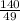 \frac{140}{49}