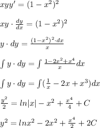 xyy'=(1-x^2)^2\\\\xy\cdot \frac{dy}{dx}=(1-x^2)^2\\\\y\cdot dy=\frac{(1-x^2)^2\cdot dx}{x}\\\\\int y\cdot dy=\int \frac{1-2x^2+x^4}{x} dx\\\\\int y\cdot dy=\int (\frac{1}{x}-2x+x^3)dx\\\\\frac{y^2}{2}=ln|x|-x^2+\frac{x^4}{4}+C\\\\y^2=lnx^2-2x^2+\frac{x^4}{2}+2C