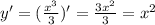 y'=( \frac{x^3}{3} )'= \frac{3x^2}{3}=x^2