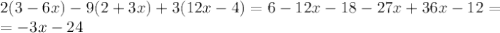 2(3-6x)-9(2+3x)+3(12x-4)=6 -12x-18-27x+36x-12= \\ =-3x-24