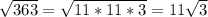 \sqrt{363} = \sqrt{11*11*3} =11 \sqrt{3}