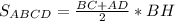 S_{ABCD}= \frac{BC+AD}{2}*BH