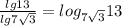 \frac{lg13}{lg7\sqrt{3} }=log_{7\sqrt{3} }13