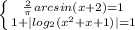 \left \{ {{\frac{2}{ \pi } arcsin(x+2)=1} \atop {1+|log_2(x^2+x+1)|=1}} \right.